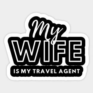 My Wife is My Travel Agent Sticker